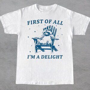 First of all I'm a Delight Raccoon T-Shirt
